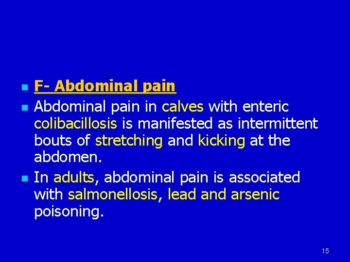 n n n F- Abdominal pain in calves with enteric colibacillosis is manifested as