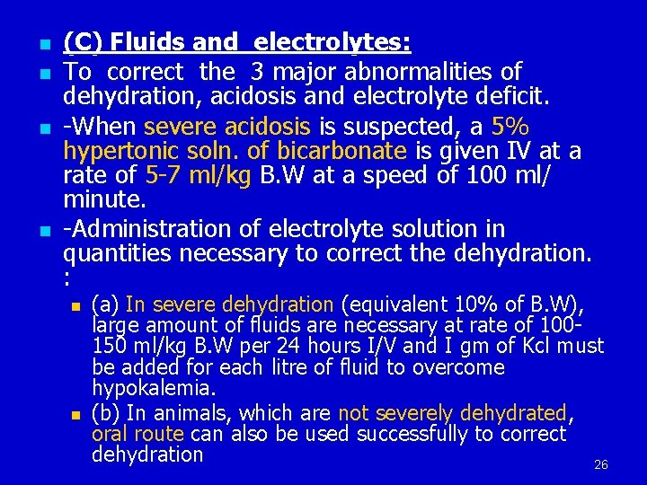 n n (C) Fluids and electrolytes: To correct the 3 major abnormalities of dehydration,