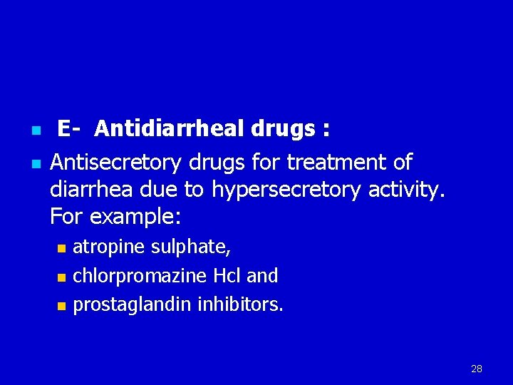 n n E- Antidiarrheal drugs : Antisecretory drugs for treatment of diarrhea due to