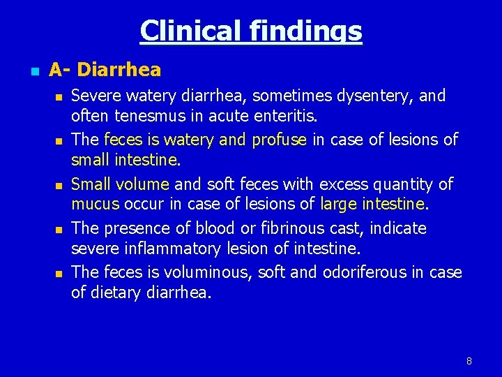 Clinical findings n A- Diarrhea n n n Severe watery diarrhea, sometimes dysentery, and