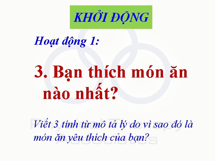 KHỞI ĐỘNG Hoạt động 1: 3. Bạn thích món ăn nào nhất? Viết 3