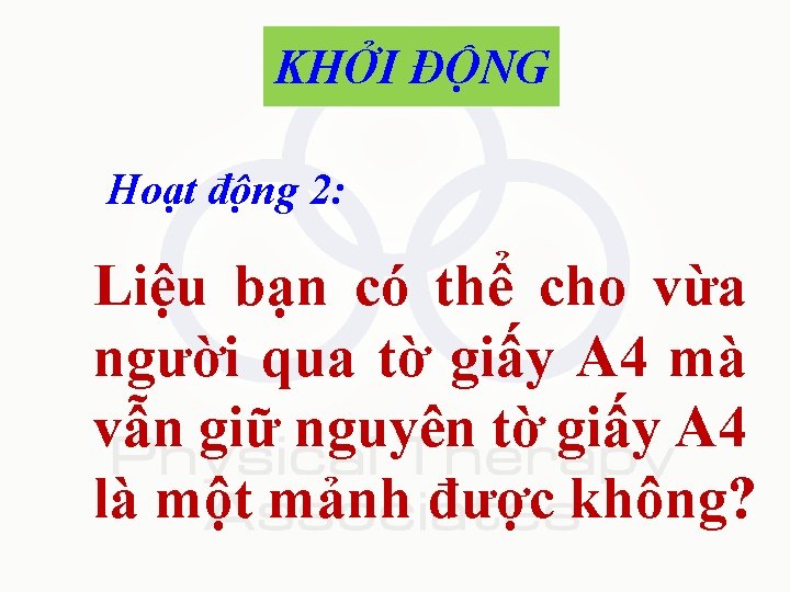 KHỞI ĐỘNG Hoạt động 2: Liệu bạn có thể cho vừa người qua tờ