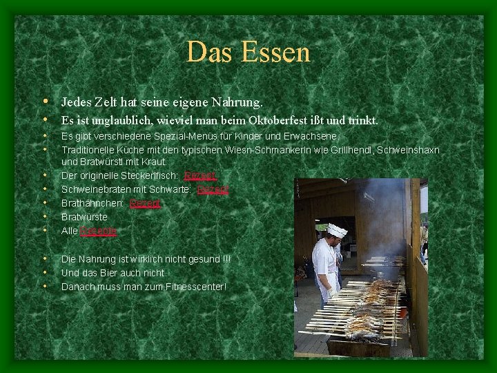 Das Essen • Jedes Zelt hat seine eigene Nahrung. • Es ist unglaublich, wieviel