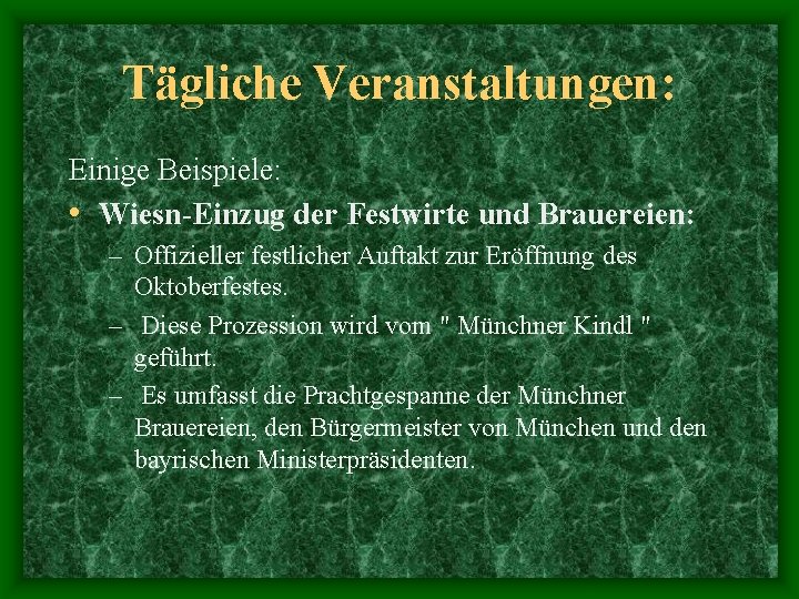 Tägliche Veranstaltungen: Einige Beispiele: • Wiesn-Einzug der Festwirte und Brauereien: – Offizieller festlicher Auftakt