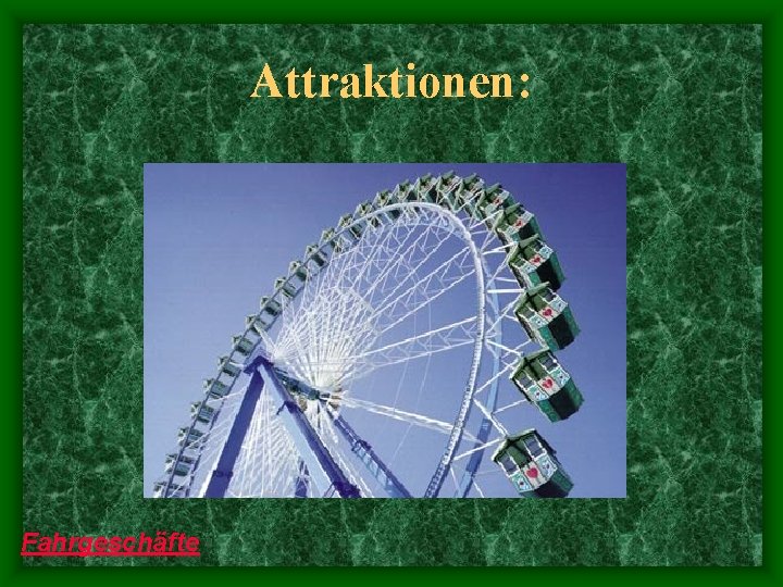 Attraktionen: Fahrgeschäfte 