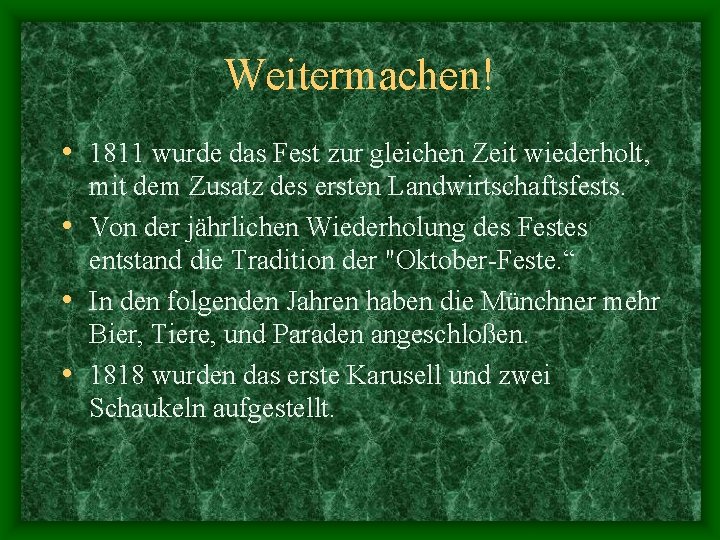 Weitermachen! • 1811 wurde das Fest zur gleichen Zeit wiederholt, mit dem Zusatz des