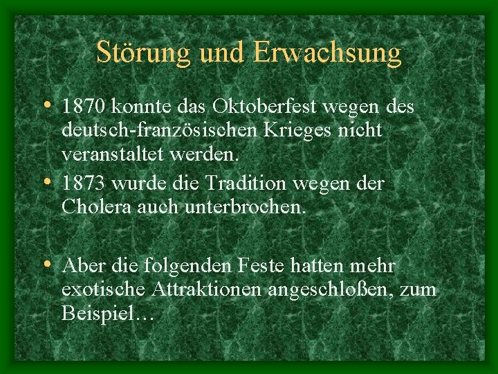 Störung und Erwachsung • 1870 konnte das Oktoberfest wegen des deutsch-französischen Krieges nicht veranstaltet