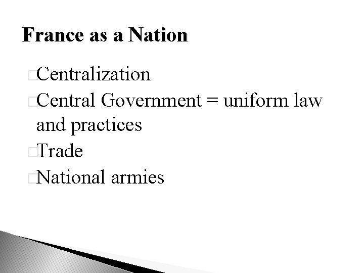 France as a Nation �Centralization �Central Government = uniform law and practices �Trade �National