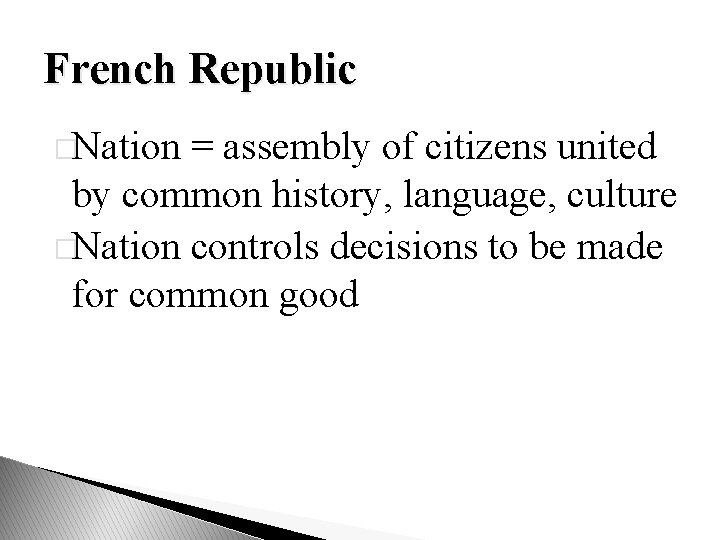 French Republic �Nation = assembly of citizens united by common history, language, culture �Nation