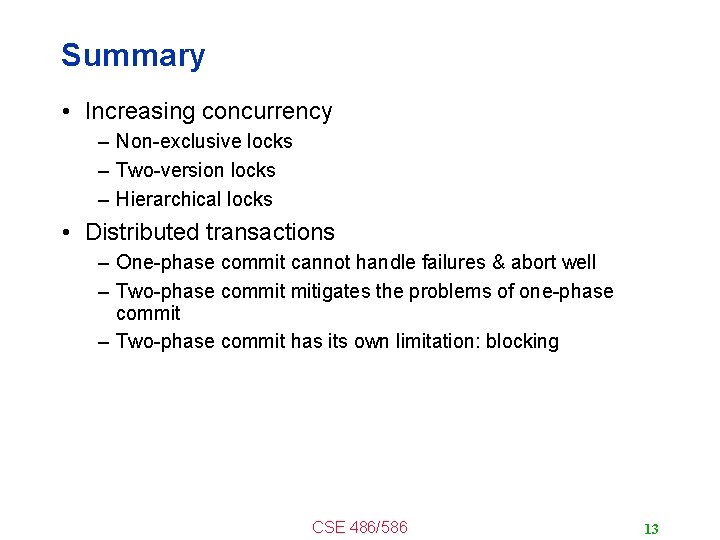 Summary • Increasing concurrency – Non-exclusive locks – Two-version locks – Hierarchical locks •