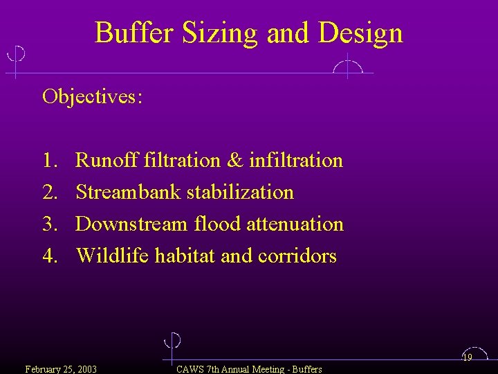 Buffer Sizing and Design Objectives: 1. 2. 3. 4. Runoff filtration & infiltration Streambank