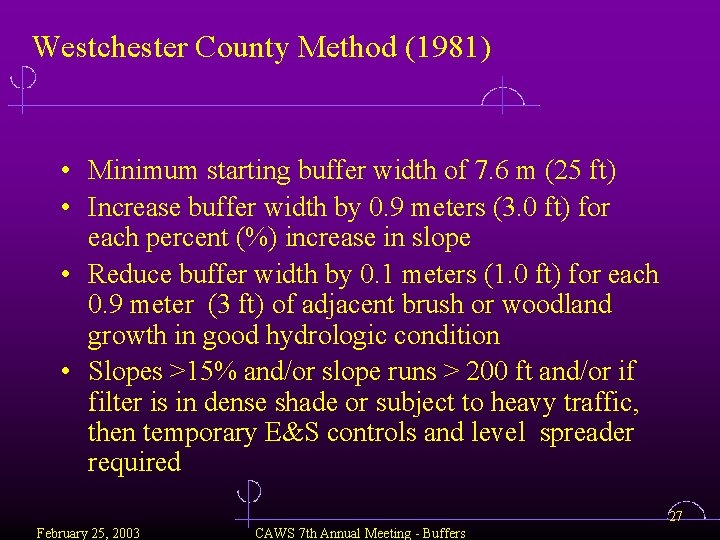 Westchester County Method (1981) • Minimum starting buffer width of 7. 6 m (25