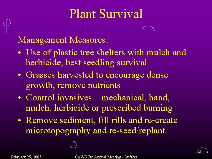 Plant Survival Management Measures: • Use of plastic tree shelters with mulch and herbicide,