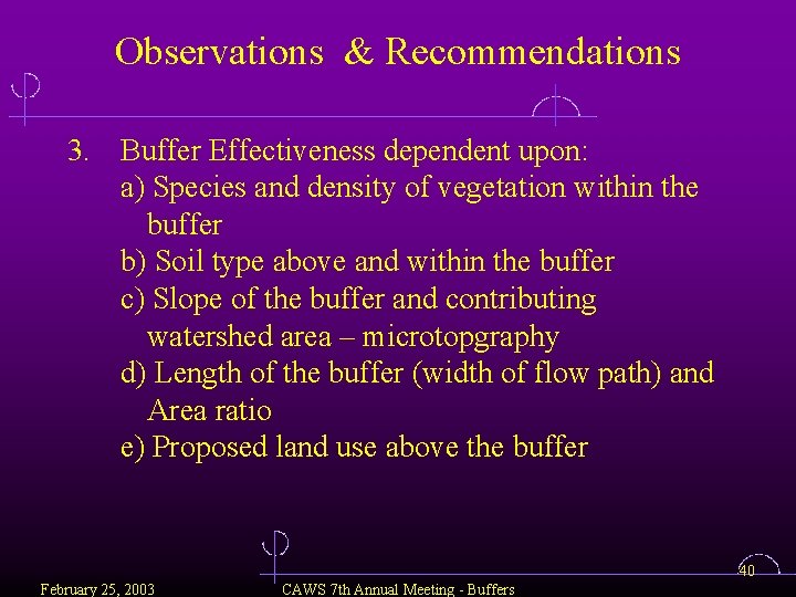 Observations & Recommendations 3. Buffer Effectiveness dependent upon: a) Species and density of vegetation
