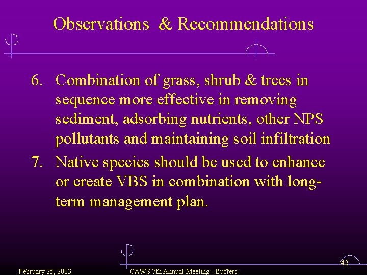 Observations & Recommendations 6. Combination of grass, shrub & trees in sequence more effective