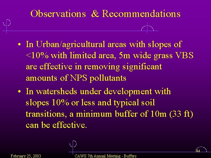 Observations & Recommendations • In Urban/agricultural areas with slopes of <10% with limited area,