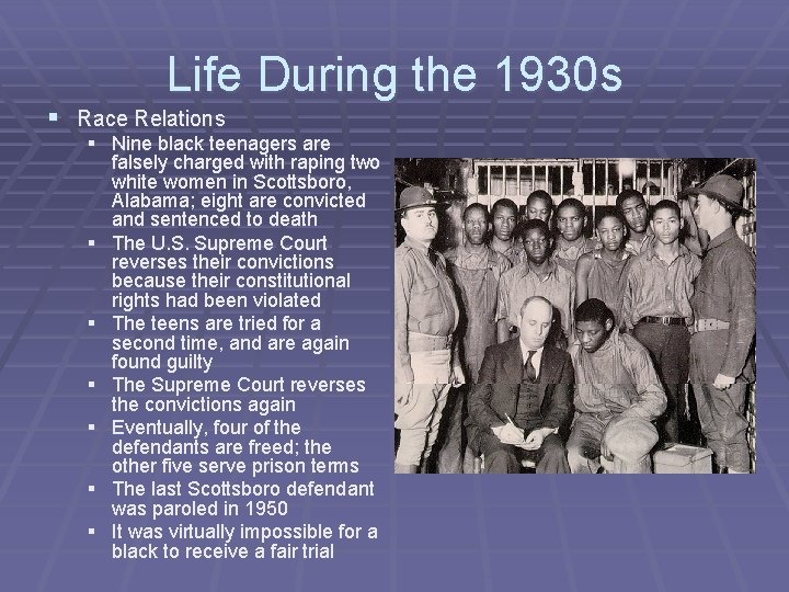 Life During the 1930 s § Race Relations § Nine black teenagers are falsely