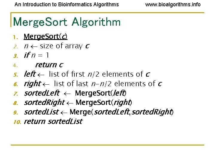 An Introduction to Bioinformatics Algorithms www. bioalgorithms. info Merge. Sort Algorithm 1. 2. 3.