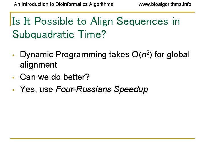 An Introduction to Bioinformatics Algorithms www. bioalgorithms. info Is It Possible to Align Sequences