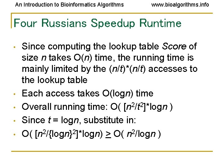An Introduction to Bioinformatics Algorithms www. bioalgorithms. info Four Russians Speedup Runtime • •