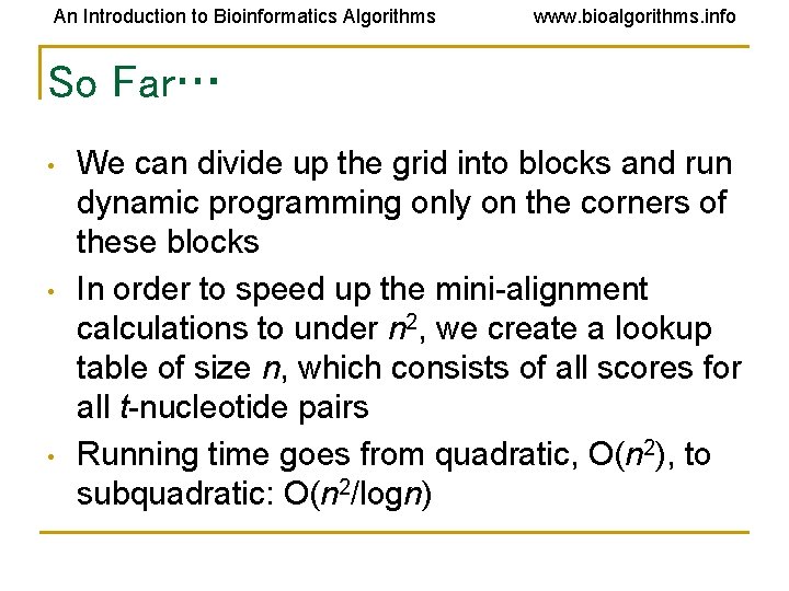 An Introduction to Bioinformatics Algorithms www. bioalgorithms. info So Far… • • • We