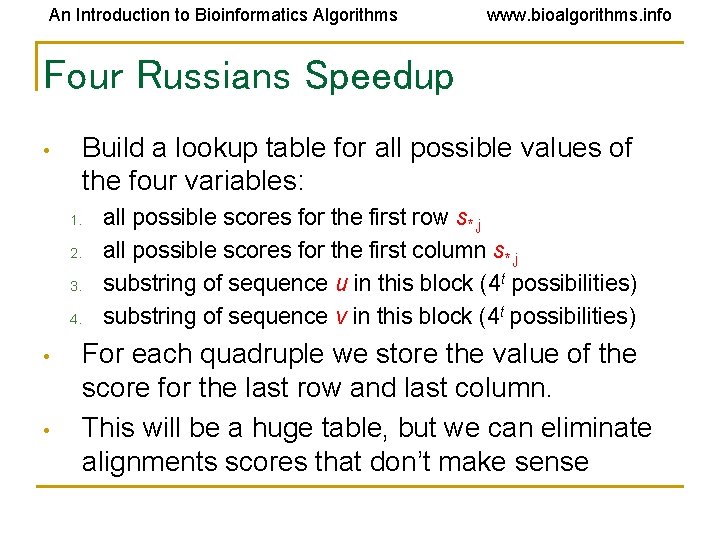 An Introduction to Bioinformatics Algorithms www. bioalgorithms. info Four Russians Speedup • Build a