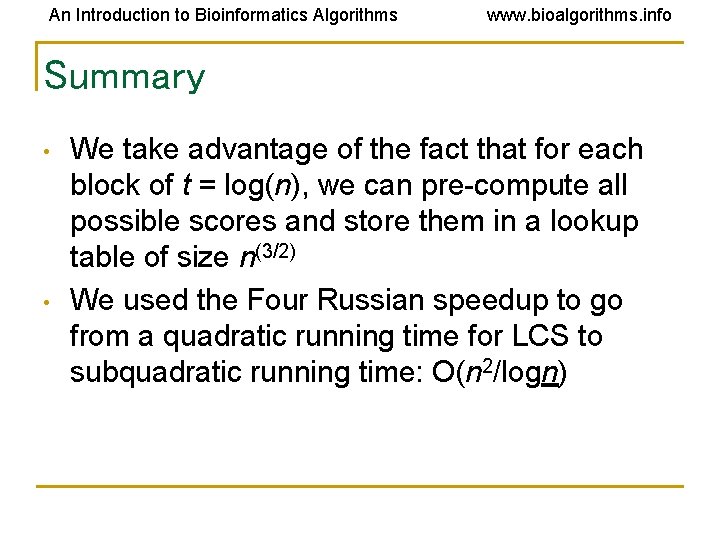An Introduction to Bioinformatics Algorithms www. bioalgorithms. info Summary • • We take advantage