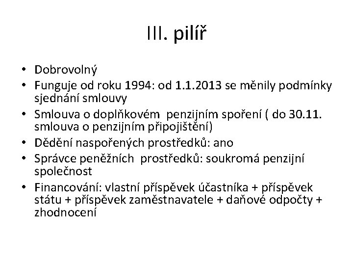 III. pilíř • Dobrovolný • Funguje od roku 1994: od 1. 1. 2013 se