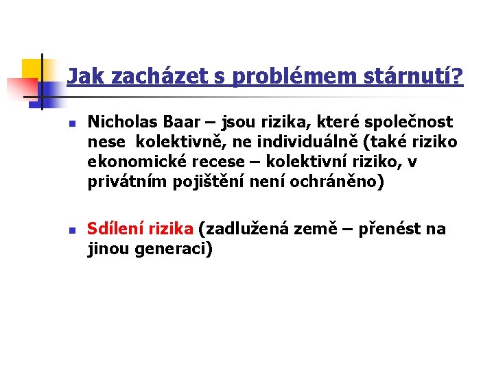 Jak zacházet s problémem stárnutí? n n Nicholas Baar – jsou rizika, které společnost