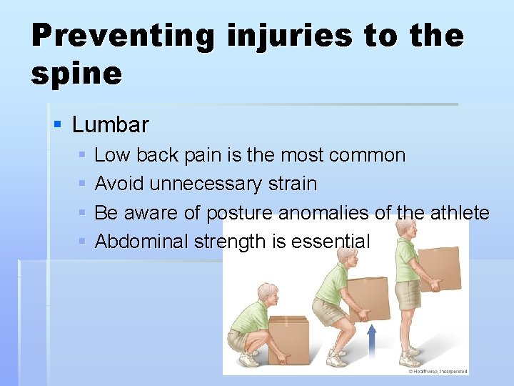 Preventing injuries to the spine § Lumbar § Low back pain is the most