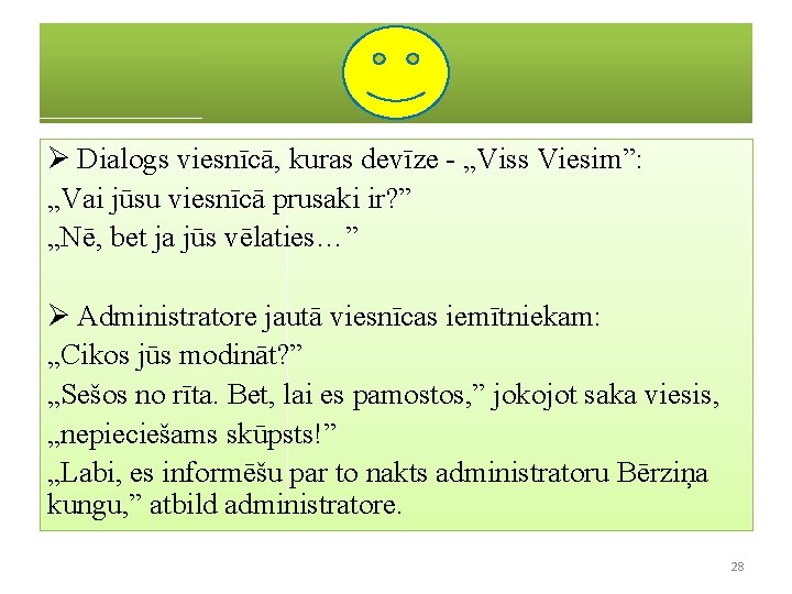 Ø Dialogs viesnīcā, kuras devīze - „Viss Viesim”: „Vai jūsu viesnīcā prusaki ir? ”