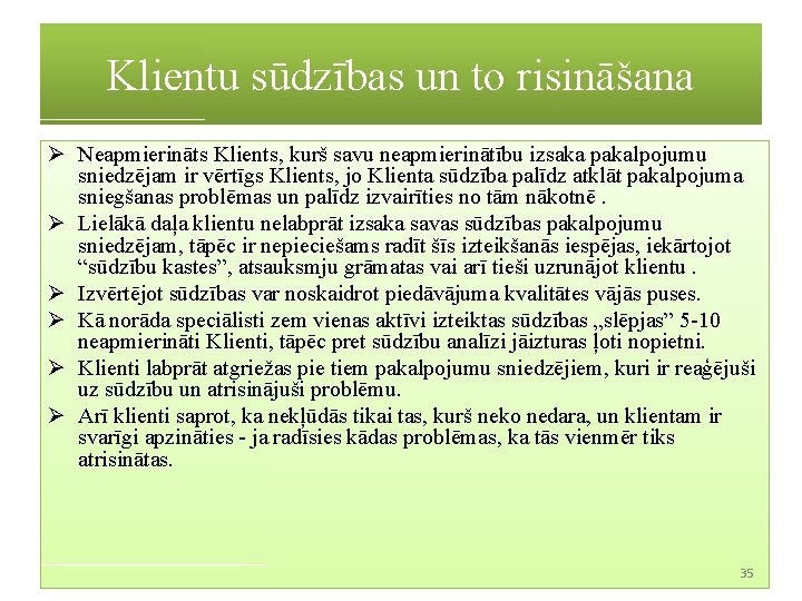 Klientu sūdzības un to risināšana Ø Neapmierināts Klients, kurš savu neapmierinātību izsaka pakalpojumu sniedzējam