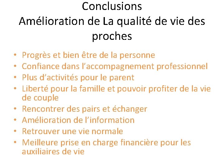 Conclusions Amélioration de La qualité de vie des proches • • Progrès et bien