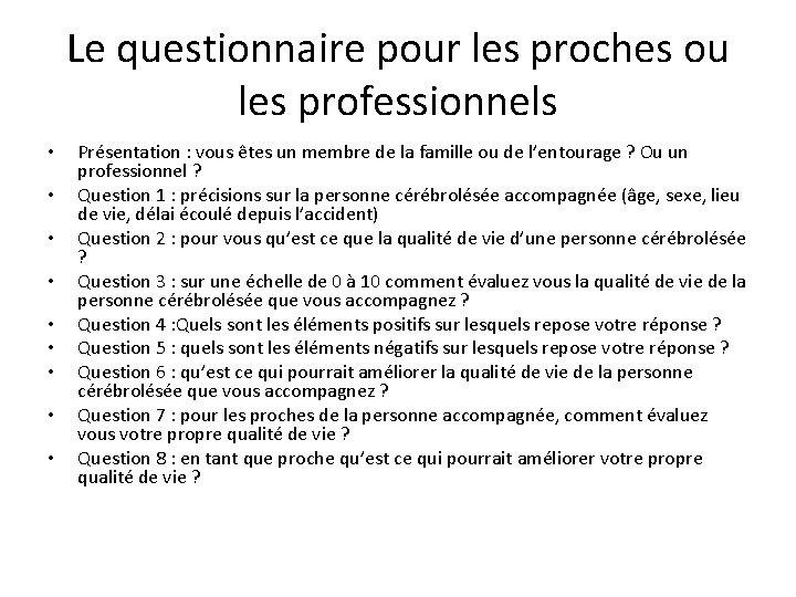 Le questionnaire pour les proches ou les professionnels • • • Présentation : vous