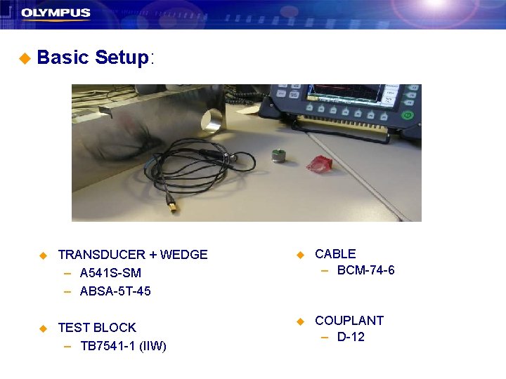 u Basic Setup: u TRANSDUCER + WEDGE – A 541 S-SM – ABSA-5 T-45