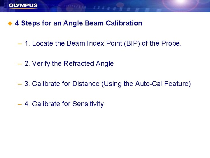 u 4 Steps for an Angle Beam Calibration – 1. Locate the Beam Index