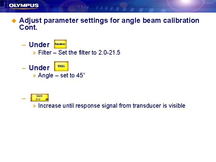 u Adjust parameter settings for angle beam calibration Cont. – Under » Filter –