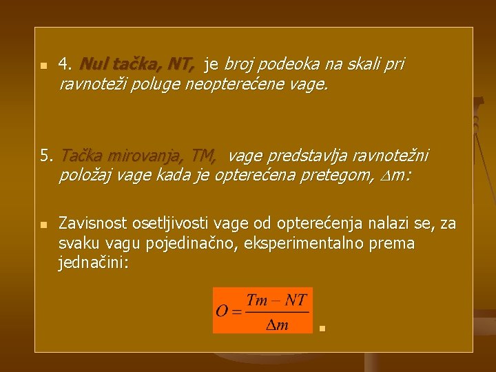 n 4. Nul tačka, NT, je broj podeoka na skali pri ravnoteži poluge neopterećene