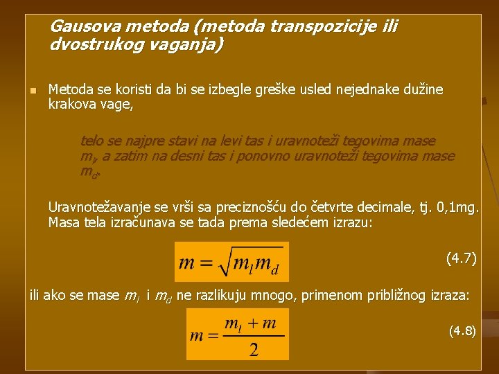 Gausova metoda (metoda transpozicije ili dvostrukog vaganja) n Metoda se koristi da bi se