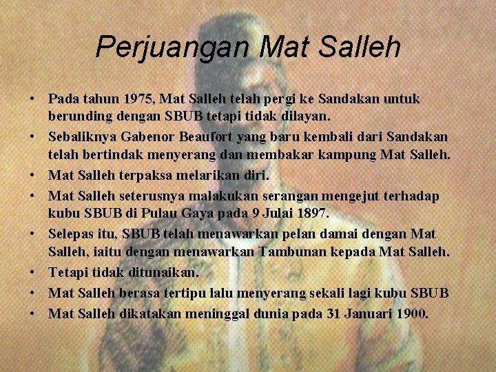 Perjuangan Mat Salleh • Pada tahun 1975, Mat Salleh telah pergi ke Sandakan untuk