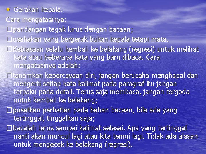  • Gerakan kepala. Cara mengatasinya: �pandangan tegak lurus dengan bacaan; �usahakan yang bergerak