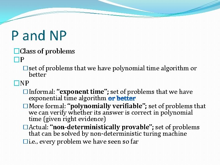P and NP �Class of problems �P �set of problems that we have polynomial
