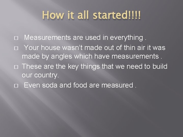 How it all started!!!! � � Measurements are used in everything. Your house wasn’t