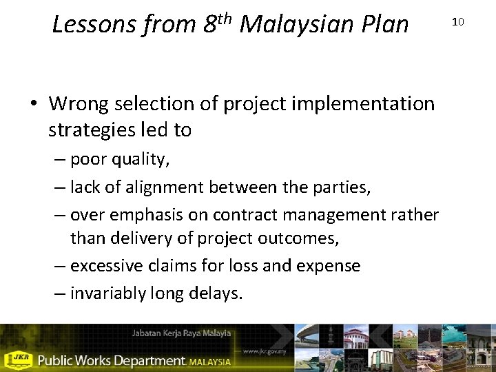 Lessons from 8 th Malaysian Plan • Wrong selection of project implementation strategies led