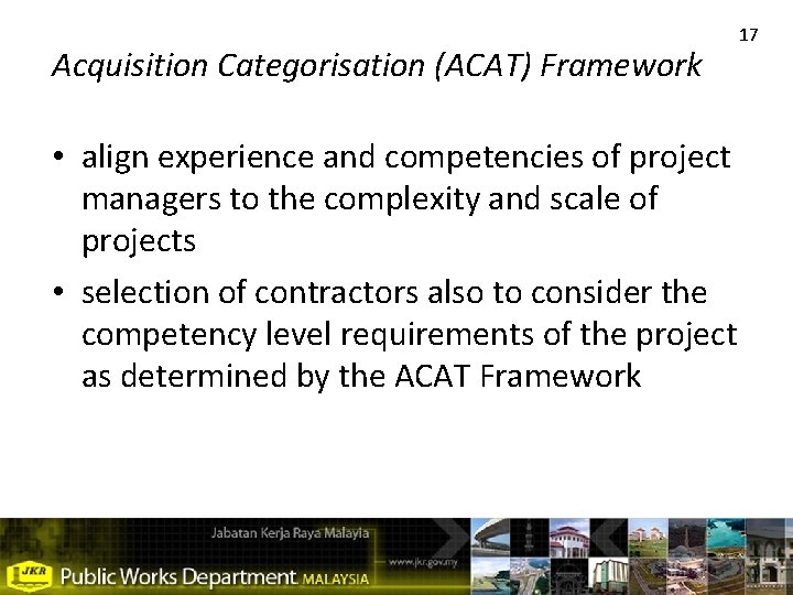 Acquisition Categorisation (ACAT) Framework • align experience and competencies of project managers to the
