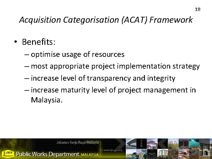 18 Acquisition Categorisation (ACAT) Framework • Benefits: – optimise usage of resources – most