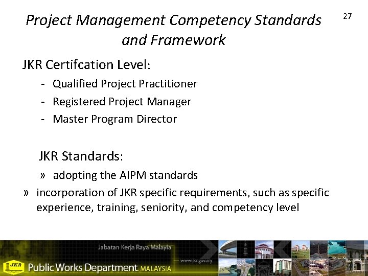Project Management Competency Standards and Framework JKR Certifcation Level: - Qualified Project Practitioner -