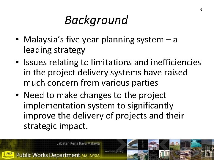 Background 3 • Malaysia’s five year planning system – a leading strategy • Issues