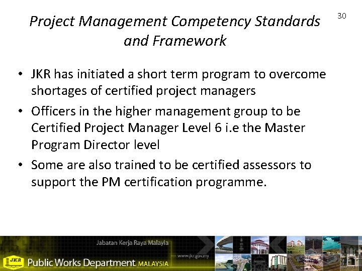 Project Management Competency Standards and Framework • JKR has initiated a short term program