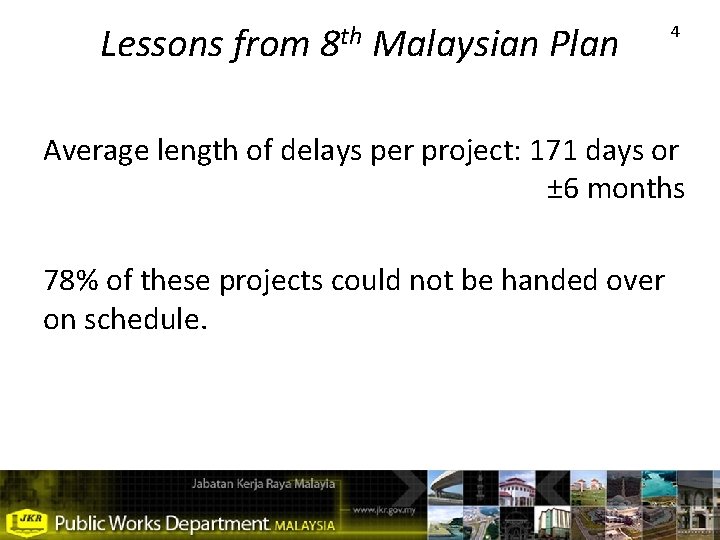 Lessons from 8 th Malaysian Plan 4 Average length of delays per project: 171